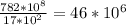 \frac{782*10^8}{17*10^2} =46*10^6