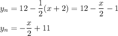 y_n=12-\dfrac{1}{2} (x+2)=12-\dfrac{x}{2} -1 \\\\y_n=-\dfrac{x}{2}+11