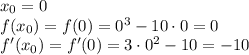 x_0=0\\f(x_0)=f(0)=0^3-10\cdot0=0\\f'(x_0)=f'(0)=3\cdot0^2-10=-10