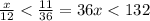 \frac{x}{12} < \frac{11}{36} = 36x < 132