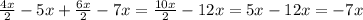 \frac{4x}{2} - 5x + \frac{6x}{2} - 7x = \frac{10x}{2} - 12x = 5x - 12x = - 7x