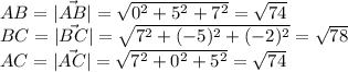 AB=|\vec{AB}|=\sqrt{0^2+5^2+7^2}=\sqrt{74} \\BC=|\vec{BC}|=\sqrt{7^2+(-5)^2+(-2)^2} =\sqrt{78}\\AC=|\vec{AC}|={\sqrt{7^2+0^2+5^2} =\sqrt{74}