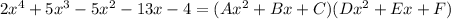 2x^4+5x^3-5x^2-13x-4=(Ax^2+Bx+C)(Dx^2+Ex+F)