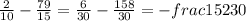 \frac{2}{10} - \frac{79}{15} = \frac{6}{30} - \frac{158}{30} = -frac{152}{30}