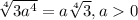 \sqrt[4]{3a^{4}}=a \sqrt[4]{3},a0