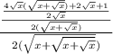 \frac{\frac{\frac{4\sqrt{x}(\sqrt{x+\sqrt{x}})+2\sqrt{x}+1}{2\sqrt{x}}}{2(\sqrt{x+\sqrt{x}})}}{2(\sqrt{x+\sqrt{x+\sqrt{x}}})}