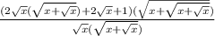 \frac{(2\sqrt{x}(\sqrt{x+\sqrt{x}})+2\sqrt{x}+1)(\sqrt{x+\sqrt{x+\sqrt{x}}})}{\sqrt{x}(\sqrt{x+\sqrt{x}})}