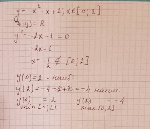 Найдите наибольшее и наименьшее значение функции: 2) y=-x^2-х+2, x принадлежит без производной))
