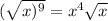 (\sqrt{x)^{9} } = x ^{4} \sqrt{x}