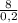 \frac{8}{0,2}