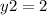 y2 = 2