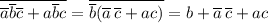 \overline{\overline a\overline b\overline c+a\overline bc}=\overline{\overline b(\overline a\,\overline c+ac)}=b+\overline a\,\overline c+ac