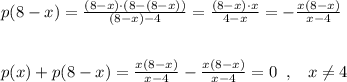 p(8-x)=\frac{(8-x)\cdot (8-(8-x))}{(8-x)-4}=\frac{(8-x)\cdot x}{4-x}=-\frac{x(8-x)}{x-4}\\\\\\p(x)+p(8-x)=\frac{x(8-x)}{x-4}-\frac{x(8-x)}{x-4}=0\; \; ,\; \; \; x\ne 4