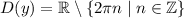 D(y)=\mathbb{R}\setminus\left\{2\pi n\mid n\in\mathbb{Z}\right\}