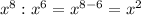 x^{8} : x^{6}= x^{8-6}= x^{2}