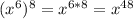 (x^{6})^{8}= x^{6*8}=x^{48}