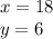 x = 18 \\ y = 6