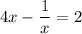 4x-\dfrac{1}{x}=2