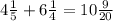 4 \frac{1}{5} + 6 \frac{1}{4} = 10 \frac{9}{20}