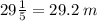 29 \frac{1}{5} = 29.2 \: m