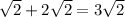 \sqrt{2} + 2 \sqrt{2} = 3 \sqrt{2}