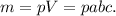 m = pV = pabc.