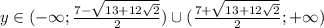 y \in (-\infty;\frac{7-\sqrt{13+12\sqrt{2}}}{2})\cup (\frac{7+\sqrt{13+12\sqrt{2}}}{2};+\infty)