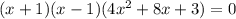 (x+1)(x-1)(4x^2+8x+3)=0