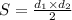 S = \frac{d_{1} \times d_{2}}{2}