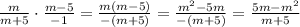 \frac{m}{m+5} \cdot \frac{m-5}{-1}=\frac{m(m-5)}{-(m+5)}=\frac{m^2-5m}{-(m+5)}= \frac{5m-m^2}{m+5}