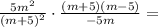 \frac{5m^2}{(m+5)^2} \cdot \frac{(m+5)(m-5)}{-5m}=
