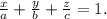 \frac{x}{a} +\frac{y}{b} +\frac{z}{c} =1.