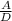 \frac{A}{D}