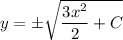 y=\pm\sqrt{\dfrac{3x^2}{2}+C}