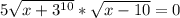 5\sqrt{x+3^{10} }* \sqrt{x-10}= 0