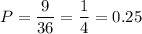 P=\dfrac{9}{36}=\dfrac{1}{4}=0.25