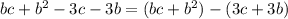 bc + b {}^{2} - 3c - 3b = (bc + b {}^{2} ) - (3c + 3b)