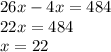 26x-4x=484\\22x=484\\x=22