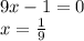 9x - 1 = 0 \\ x = \frac{1}{9}