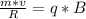 \frac{m*v}{R}=q*B