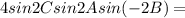 4sin2C sin2Asin(-2B) =