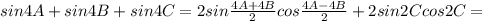 sin 4A + sin 4B + sin 4C =2sin \frac{4A+4B}{2}cos \frac{4A-4B}{2} +2sin2Ccos2C=