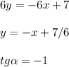 6y=-6x+7\\\\y=-x+7/6\\\\tg\alpha =-1