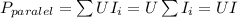 P_{paralel} = \sum UI_i = U \sum I_i = UI