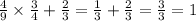 \frac{4}{9} \times \frac{3}{4} + \frac{2}{3} = \frac{1}{3} + \frac{2}{3} = \frac{3}{3} = 1