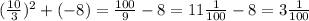 (\frac{10}{3})^{2} + (-8) = \frac{100}{9} - 8 = 11\frac{1}{100} - 8 = 3\frac{1}{100}