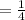 =\frac{1}{4}