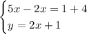 \begin{cases}5x-2x=1+4\\y=2x+1\end{cases}