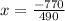 x = \frac{ - 770}{490}