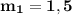 \bf m_1 = 1,5